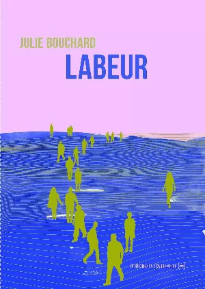 Julie Bouchard – Labeur
